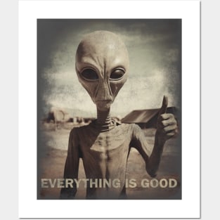 Alien Everything is good Posters and Art